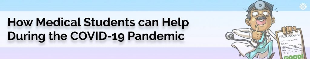 How Medical Students can Help During the COVID-19 Pandemic